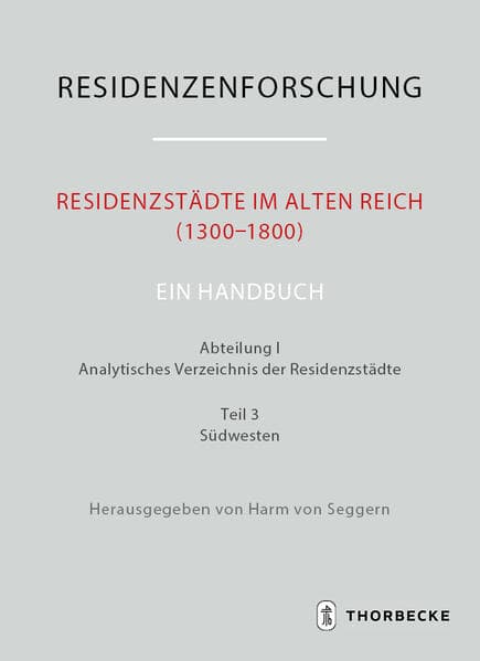 Residenzstädte im Alten Reich (1300–1800). Ein Handbuch