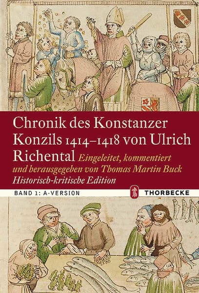 Chronik des Konstanzer Konzils 1414–1418 von Ulrich Richental. Historisch-kritische Edition