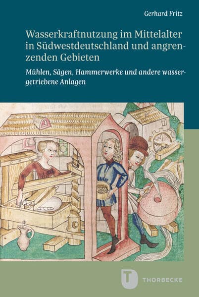 Wasserkraftnutzung im Mittelalter in Südwestdeutschland und angrenzenden Gebieten