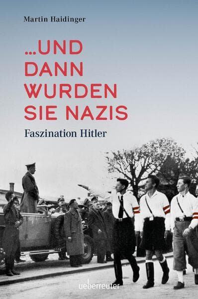 und dann wurden sie Nazis