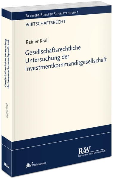 Gesellschaftsrechtliche Untersuchung der Investmentkommanditgesellschaft