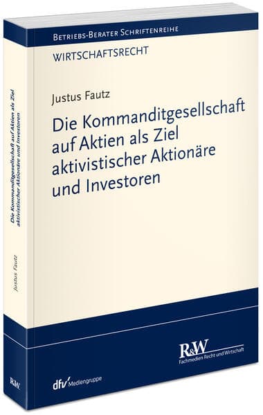 Die Kommanditgesellschaft auf Aktien als Ziel aktivistischer Aktionäre und Investoren