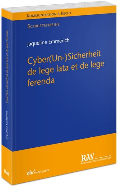 Cyber(Un-)Sicherheit de lege lata et de lege ferenda