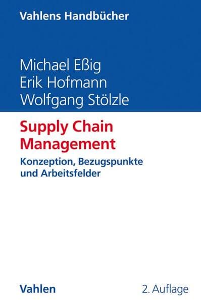 Vahlens Handbücher der Wirtschafts- und Sozialwissenschaften. Vahlens Handbücher der Wirtschafts- und Sozialwissenschaften / Supply Chain Management