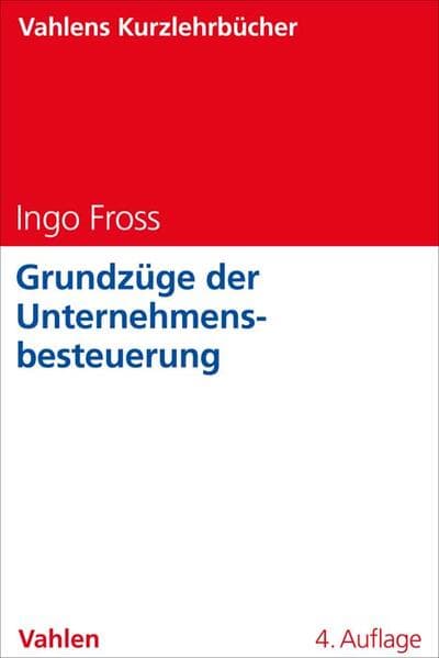 Vahlens Kurzlehrbücher. Vahlens Kurzlehrbücher / Grundzüge der Unternehmensbesteuerung