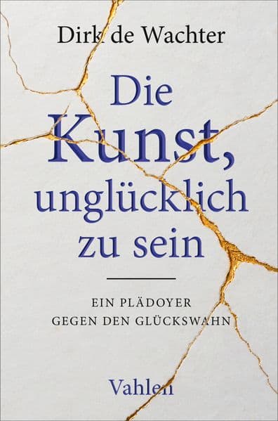 Die Kunst, unglücklich zu sein