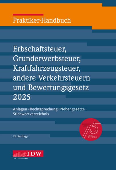 Praktiker-Handbuch Erbschaftsteuer, Grunderwerbsteuer, Kraftfahrzeugsteuer, andere Verkehrsteuern und Bewertungsgesetz 2025, 29. Auflage