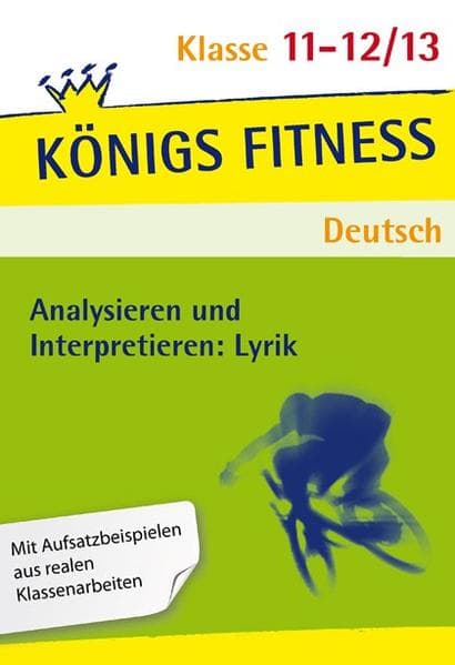 Analysieren und Interpretieren: Lyrik. Vorbereitung, Interpretation, Schluss, Kontext: Dichter und Epoche, Metrum – Reim – Stilfiguren, Interpretationsklausur, Gedichtvergleich. Oberstufe - Abitur