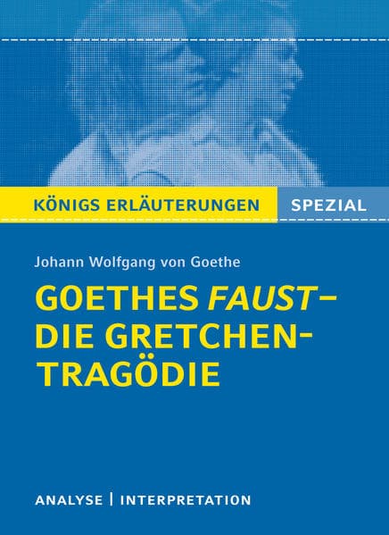 Goethes Faust – Die Gretchen-Tragödie