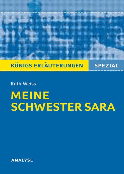 Meine Schwester Sara von Ruth Weiss. Königs Erläuterungen Spezial