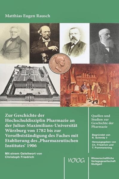 Zur Geschichte der Hochschuldisziplin Pharmazie an der Julius-Maximilians-Universität Würzburg von 1782 bis zur Verselbstständigung des Faches mit Etablierung des 'Pharmazeutischen Institutes' 1906