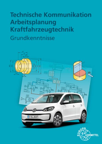 Technische Kommunikation Arbeitsplanung Kraftfahrzeugtechnik - Grundkenntnisse