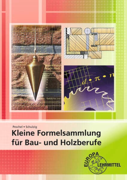 Kleine Formelsammlung für Bau- und Holzberufe