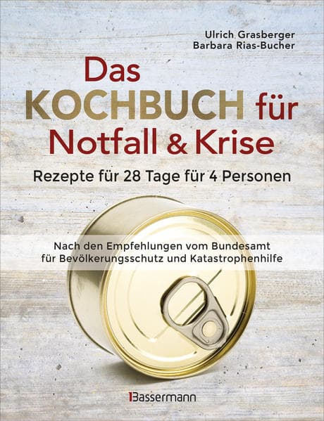 Das Kochbuch für Notfall und Krise - Rezepte für 28 Tage für 4 Personen. 3 Mahlzeiten und 1 Snack pro Tag