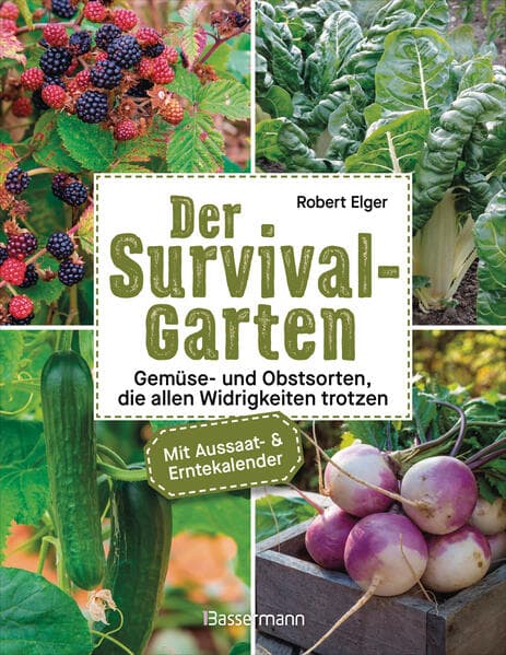 Der Survival-Garten - Gemüse- und Obstsorten, die allen Widrigkeiten trotzen