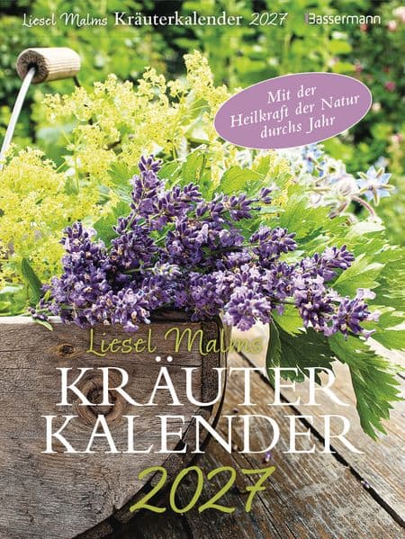 Liesel Malms Kräuterkalender 2027. Mit der Heilkraft der Natur durchs Jahr
