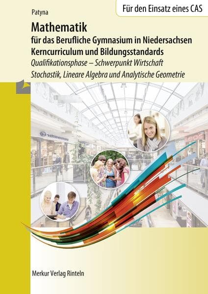 Mathematik für das Berufliche Gymnasium in Niedersachsen. Schulbuch. Schwerpunkt Wirtschaft - Stochastik, Lineare Algebra und Analytische Geometrie