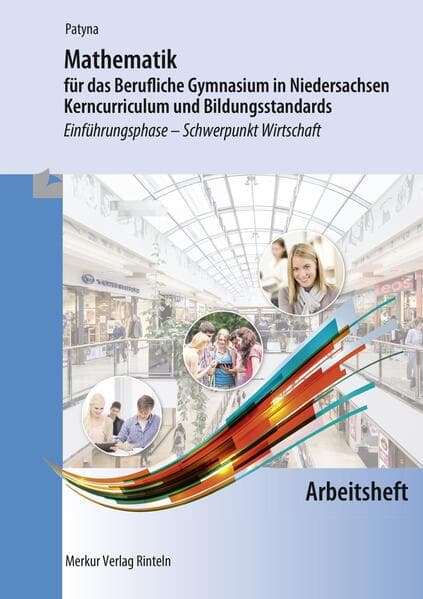 Mathematik Arbeitsheft für das Berufliche Gymnasium in Niedersachsen - Kerncurriculum und Bildungsstandards