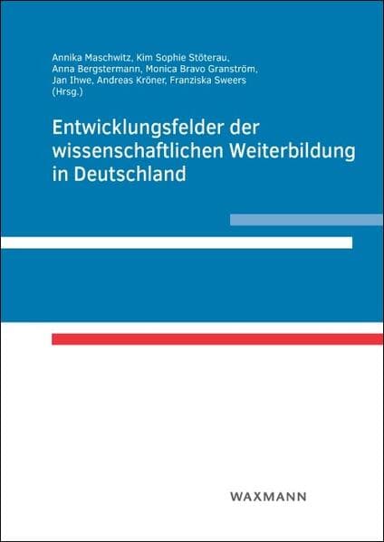 Entwicklungsfelder der wissenschaftlichen Weiterbildung in Deutschland
