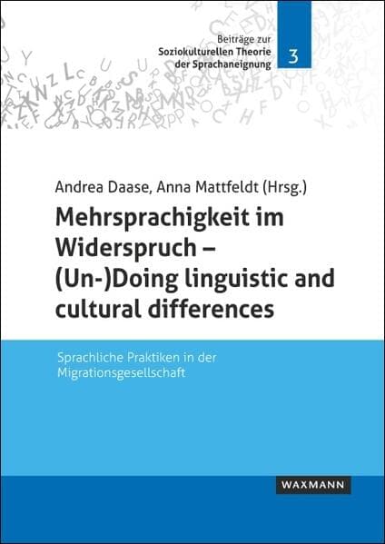 Mehrsprachigkeit im Widerspruch – (Un-)Doing linguistic and cultural differences