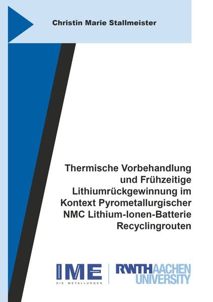 Thermische Vorbehandlung und Frühzeitige Lithiumrückgewinnung im Kontext Pyrometallurgischer NMC Lithium-Ionen-Batterie Recyclingrouten