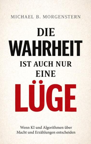 Die Wahrheit ist auch nur eine Lüge