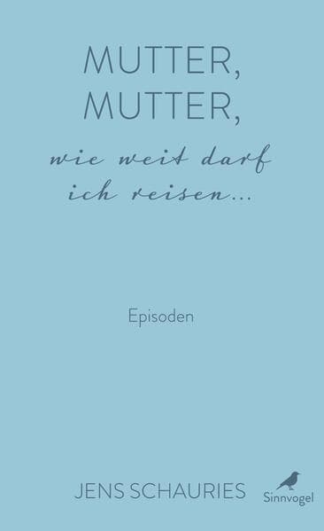 Mutter, Mutter, wie weit darf ich reisen