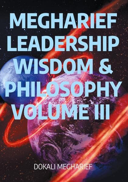 MEGHARIEF LEADERSHIP Wisdom & Philosophy VOLUME III