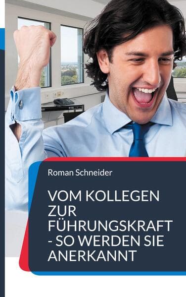 Vom Kollegen zur Führungskraft - so werden Sie anerkannt