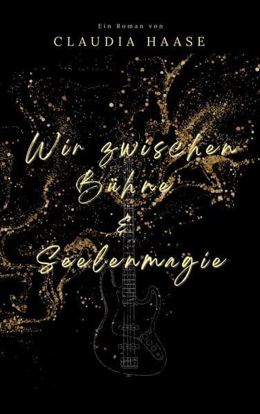 Wir zwischen Bühne und Seelenmagie