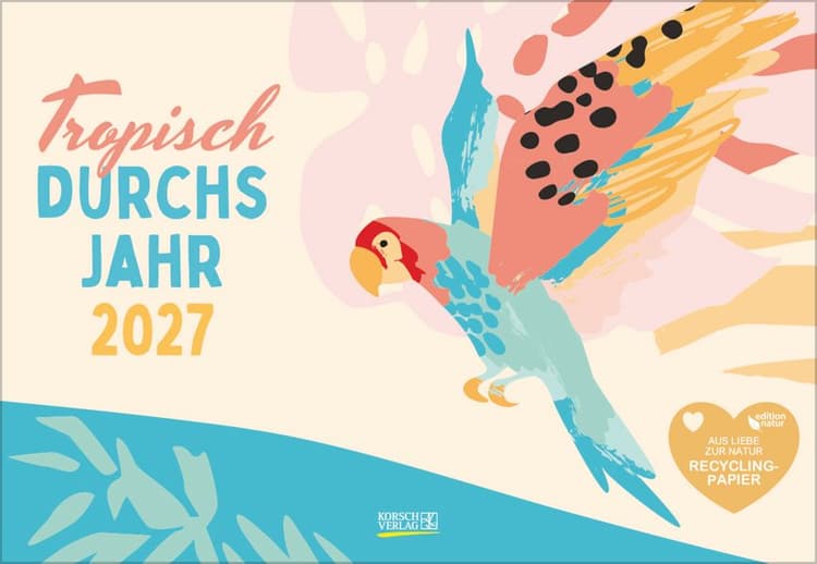 Tropisch druchs Jahr - Recyclingpapier 2027