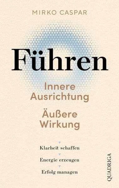 Führen - Innere Ausrichtung und äußere Wirkung