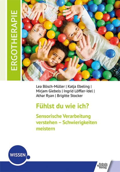 Fühlst du wie ich? Sensorische Verarbeitung verstehen - Schwierigkeiten meistern