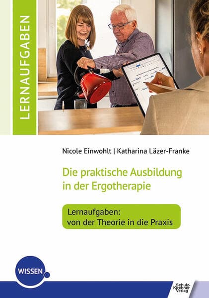 Die praktische Ausbildung in der Ergotherapie - Lernaufgaben: von der Theorie in die Praxis
