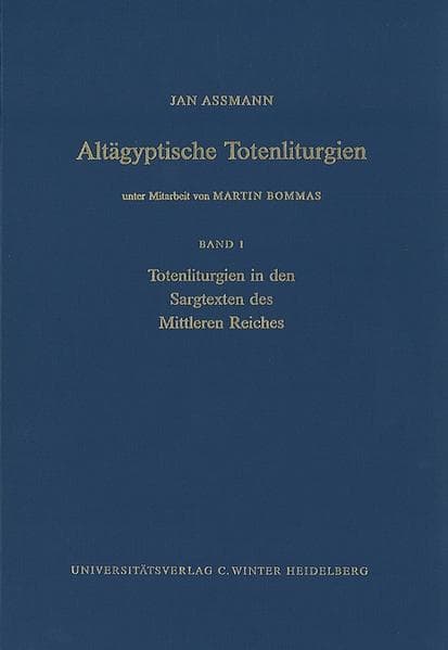 Altägyptische Totenliturgien / Totenliturgien in den Sargtexten des Mittleren Reiches