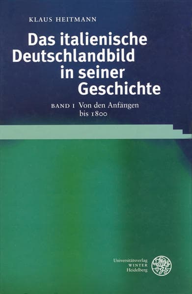 Das italienische Deutschlandbild in seiner Geschichte / Von den Anfängen bis 1800