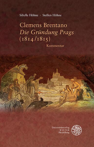 Clemens Brentano ‚Die Gründung Prags‘ (1814/1815)