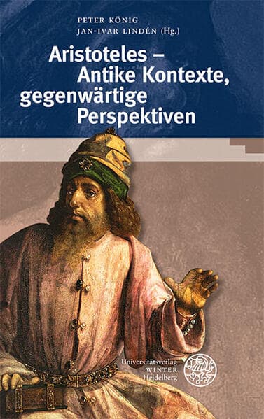 Aristoteles – Antike Kontexte, gegenwärtige Perspektiven