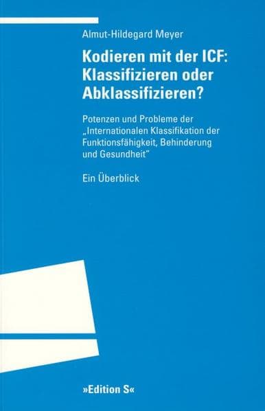 Kodieren mit der ICF: Klassifizieren oder Abklassifizieren?