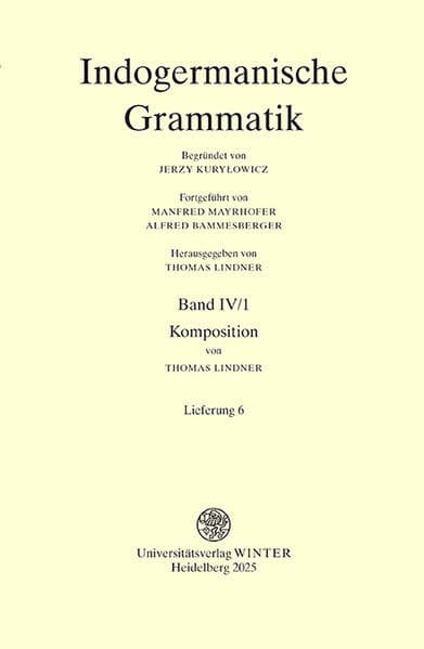 Indogermanische Grammatik / Band IV: Wortbildungslehre (Derivationsmorphologie) / Teilband 1: Komposition / Fasc. 6: [Lieferung 6]