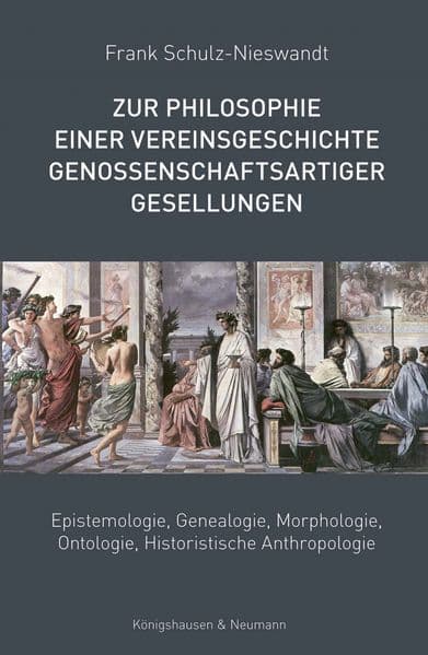 Zur Philosophie einer Vereinsgeschichte genossenschaftsartiger Gesellungen