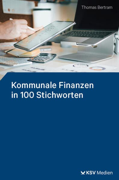 Kommunale Finanzen in 100 Stichworten