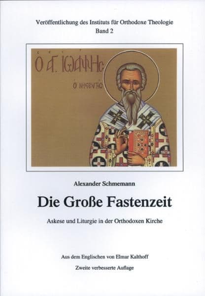 Die Grosse Fastenzeit. Askese und Liturgie in der Orthodoxen Kirche