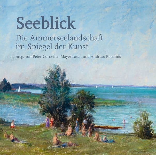 Seeblick - Die Ammerseelandschaft im Spiegel der Kunst