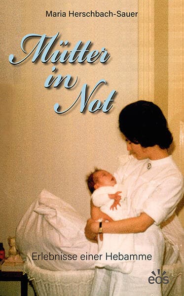 Mütter in Not - Erlebnisse einer Hebamme