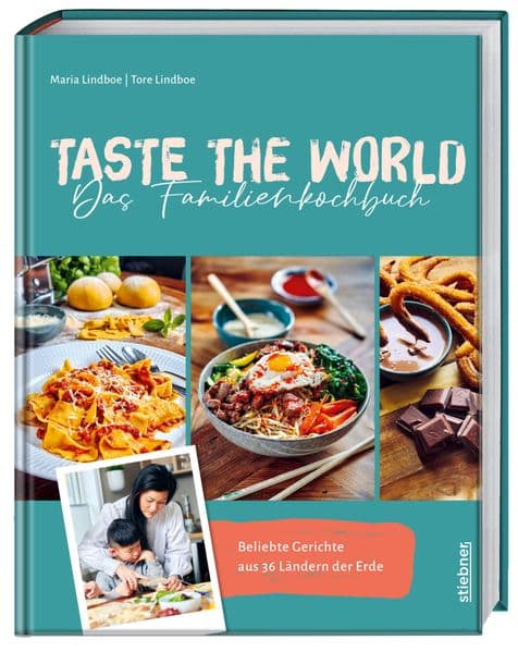 Taste the World Das Familienkochbuch