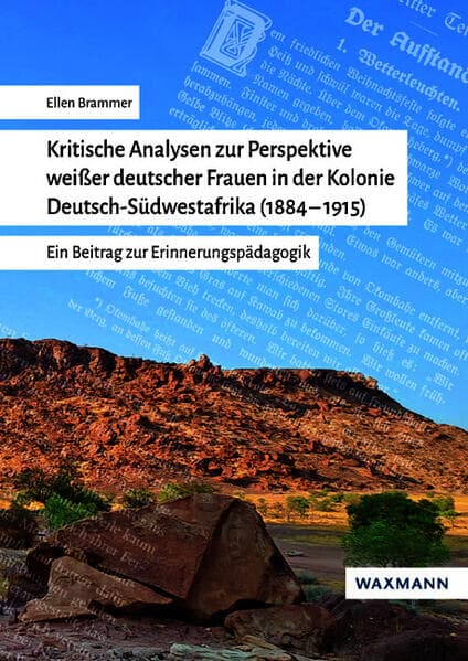 Kritische Analysen zur Perspektive weißer deutscher Frauen in der Kolonie Deutsch-Südwestafrika (1884-1915)