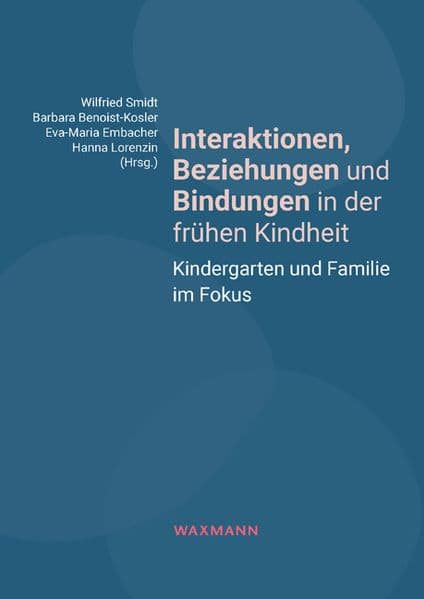 Interaktionen, Beziehungen und Bindungen in der frühen Kindheit