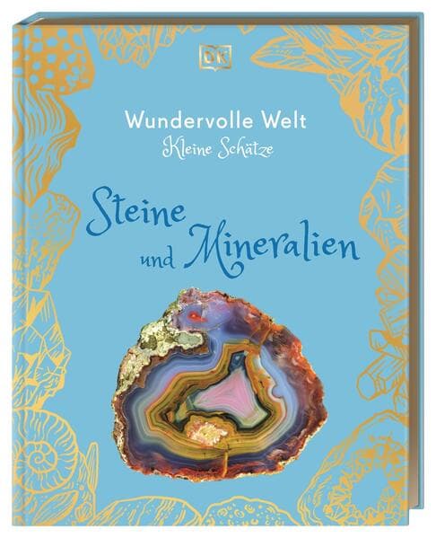 Wundervolle Welt – Kleine Schätze. Steine und Mineralien