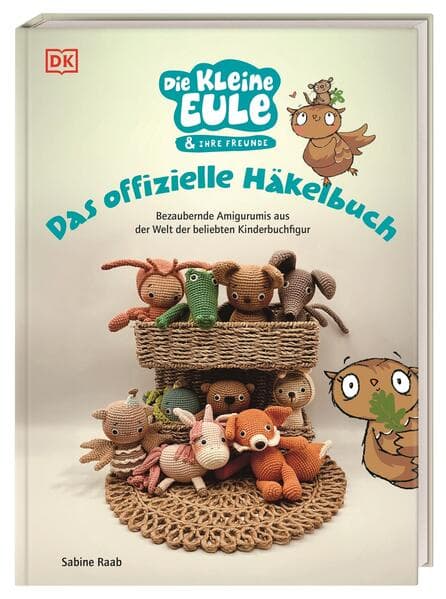 Die kleine Eule & ihre Freunde. Das offizielle Häkelbuch